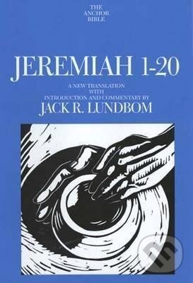 Kniha: Jeremiah 1-20 (Jack R Lundbom). Yale University Press, 1999