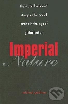 Kniha: Imperial Nature (Michael Goldman). Yale University Press, 2006