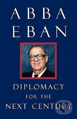 Kniha: Diplomacy for the Next Century (Abba Solomon Eban). Yale University Press, 1999