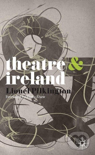 Kniha: Theatre and Ireland (Fiona Shaw). Bloomsbury, 2010