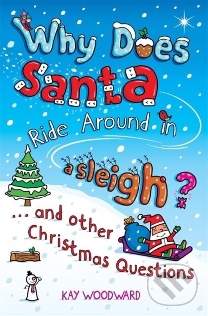 Kniha: Why Does Santa Ride Around in a Sleigh? (Kay Woodward). Puffin Books, 2005