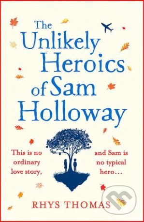Levně The Unlikely Heroics of Sam Holloway - Rhys Thomas - kniha z kategorie Beletria