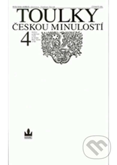 Levně Toulky českou minulostí 4 (Od bitvy na Bilé hoře (1620) do nástupu Marie Terezie (1740)) - kniha z kategorie História