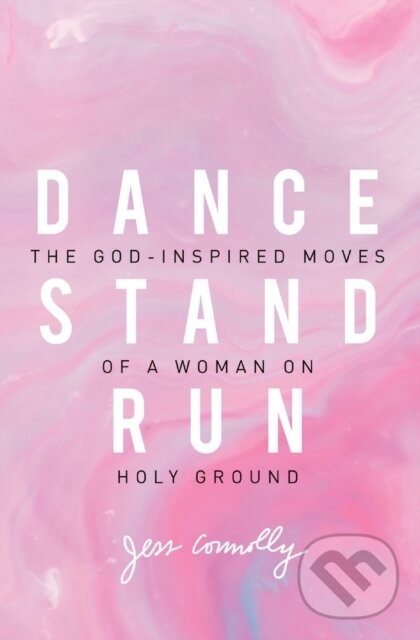 Levně Dance, Stand, Run (The God-Inspired Moves of a Woman on Holy Ground) - kniha z kategorie Náboženstvo a ezoterika