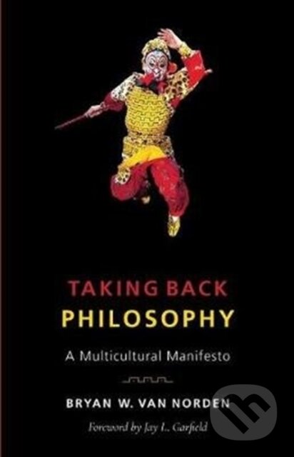 Kniha: Taking Back Philosophy (Bryan W. Van Norden). Columbia University Press, 2017