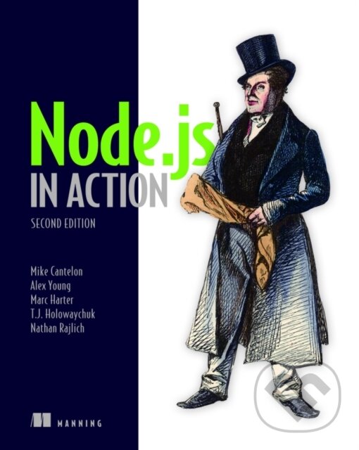 Levně Node.js in Action, Second Edition - Alex Young, TJ Holowaychuk, Nathan Rajlich, Mike Cantelon, Marc Harter - kniha z kategorie Kancelárske aplikácie