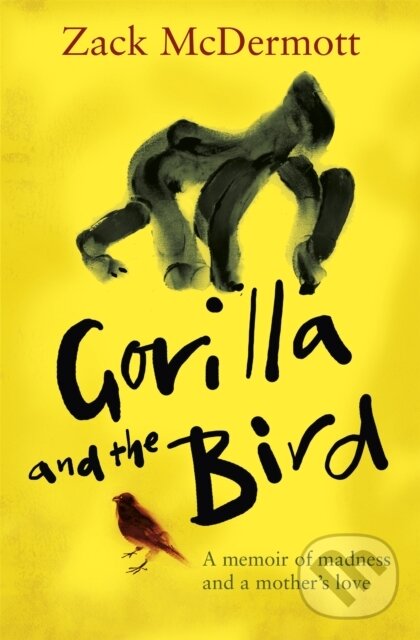 Levně Gorilla and the Bird (A memoir of madness and a mother's love) - kniha z kategorie Životopisy, reportáže a myšlienky