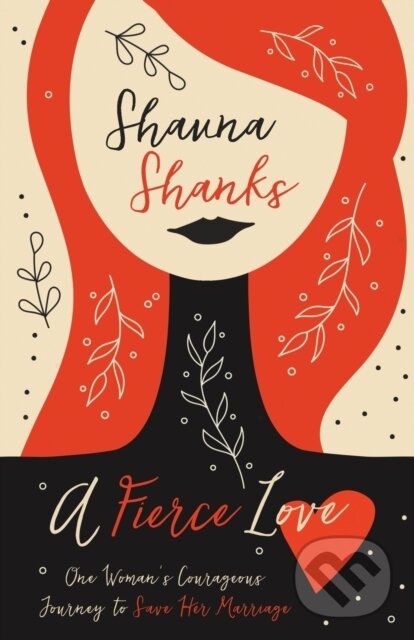 Levně A Fierce Love (One Woman’s Courageous Journey to Save Her Marriage) - kniha z kategorie Kresťanstvo
