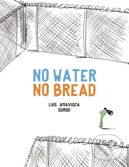 Kniha: No Water No Bread (Luis Amavisca). , 2017