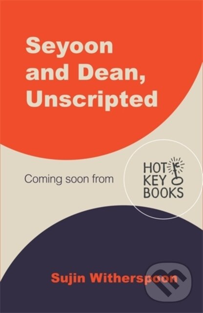 Levně Seyoon and Dean, Unscripted - Sujin Witherspoon - kniha z kategorie Beletria