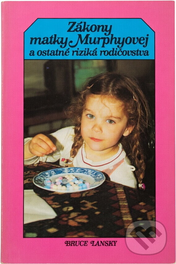 Kniha: Zákony matky Murphyovej a ostatné riziká rodičovstva (Bruce Lansky). , 1991