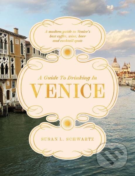 Levně A Guide to Drinking in Venice - Susan L. Schwartz - kniha z kategorie Hobby