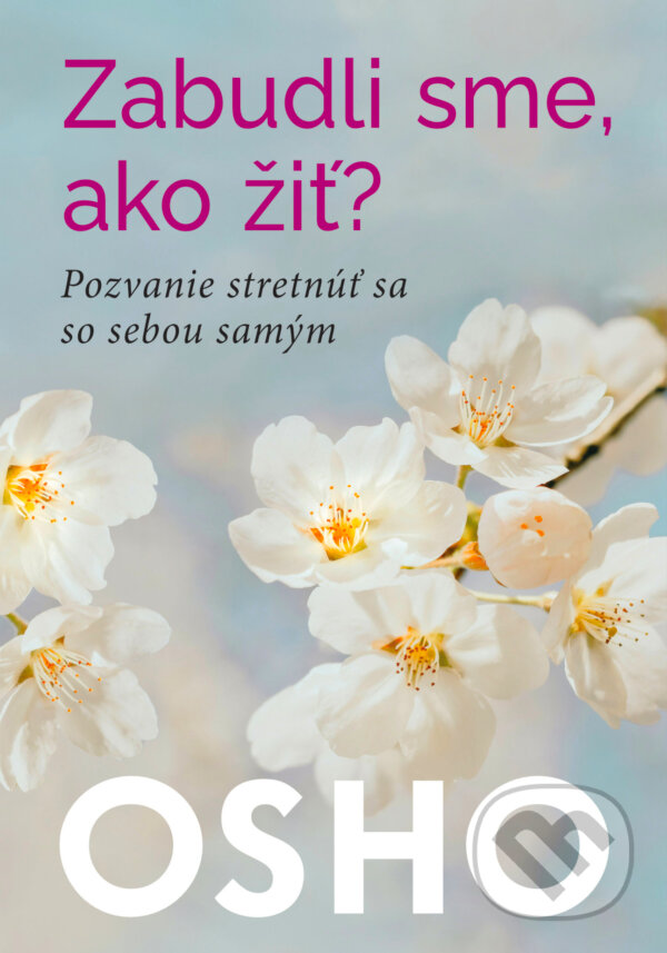 Levně Zabudli sme, ako žiť? (Pozvanie stretnúť sa so sebou samým) - kniha z kategorie Motivácia a sebarozvoj