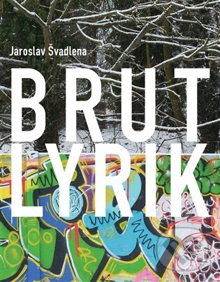 Levně Brutlyrik - Jaroslav Švadlena - kniha z kategorie Poézia