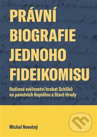 Levně Právní biografie jednoho fideikomisu - Michal Novotný - kniha z kategorie História