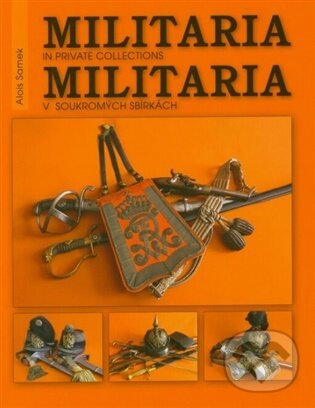 Militaria v soukromých sbírkách / Militaria in private collections