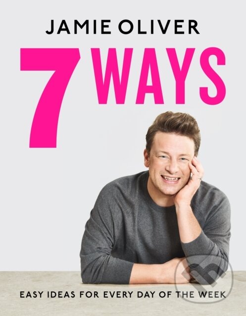 Levně 7 Ways (Easy Ideas for Every Day of the Week) - Jamie Oliver - kniha z kategorie Kuchárky