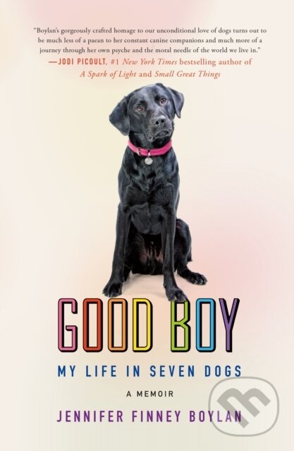 Levně Good Boy (My Life in Seven Dogs) - Jennifer Finney Boylan - kniha z kategorie Životopisy