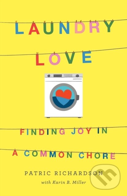 Levně Laundry Love (Finding Joy in a Common Chore) - Patric Richardson - kniha z kategorie Dom, byt a záhrada