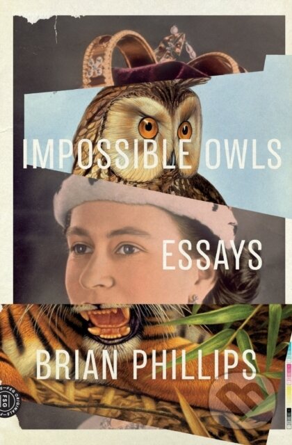 Levně Impossible Owls (Essays) - Brian Phillips - kniha z kategorie Cestopisy