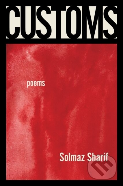 Levně Customs (Poems) - Solmaz Sharif - kniha z kategorie Poézia