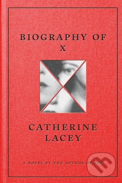 Kniha: Biography of X (Catherine Lacey). Farrar, Straus and Giroux, 2023