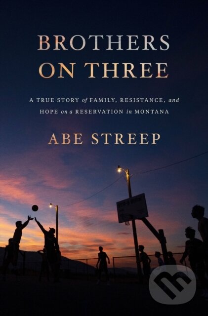 Levně Brothers on Three (A True Story of Family, Resistance, and Hope on a Reservation in Montana) - kniha z kategorie Humanitné a spoločenské vedy