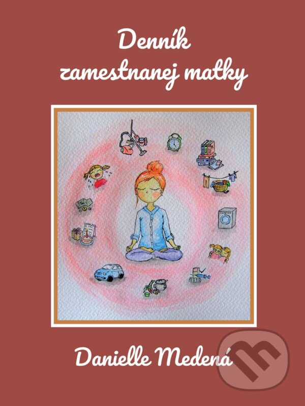 Levně Denník zamestnanej matky - Danielle Medená - kniha z kategorie Romantické