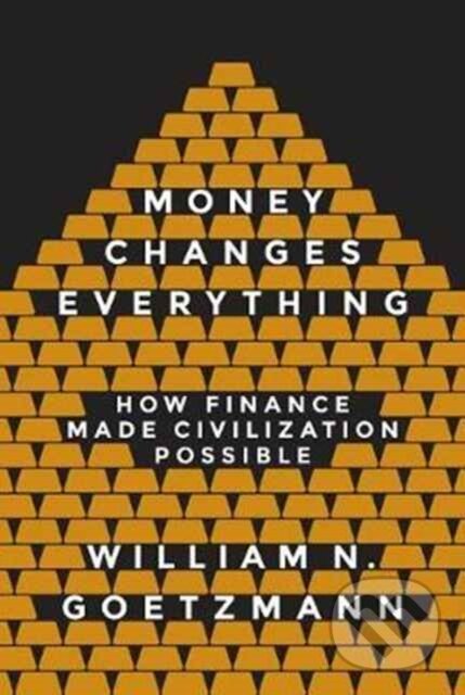 Money Changes Everything (How Finance Made Civilization Possible) - kniha z kategorie Ekonómia