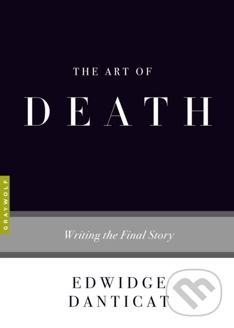 Levně Art Of Death The (Writing the Final Story) - Edwidge Danticat