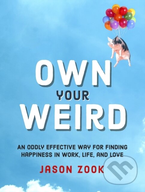 Levně Own Your Weird (An Oddly Effective Way for Finding Happiness in Work, Life, and Love) - kniha z kategorie Zdravie a životný štýl