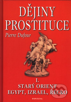 Dějiny prostituce I. - Pierre Dufour, Fontána, 2003