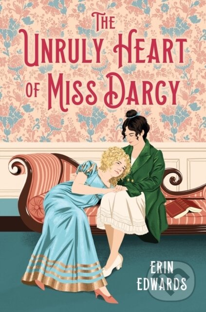 Levně The Unruly Heart of Miss Darcy - Erin Edwards - kniha z kategorie Naučné knihy