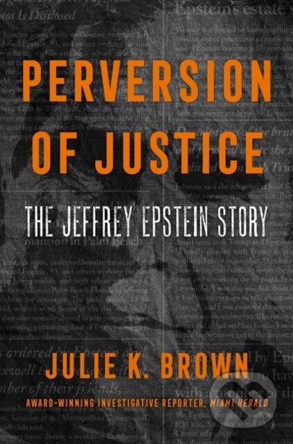 Perversion of Justice (The Jeffrey Epstein Story) - Julie K. Brown