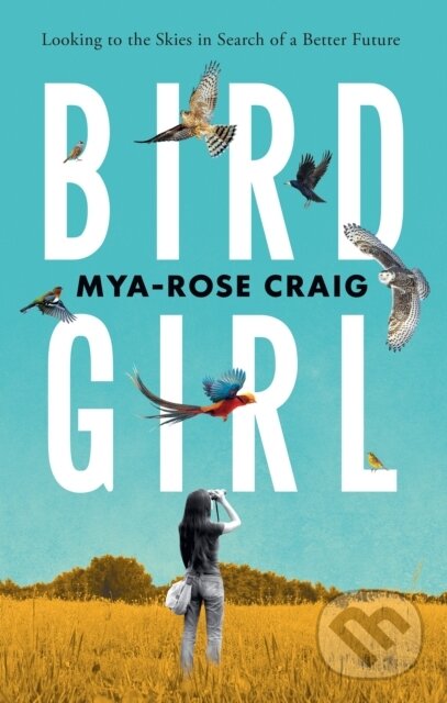 Levně Birdgirl (Looking to the Skies in Search of a Better Future) - kniha z kategorie Beletria
