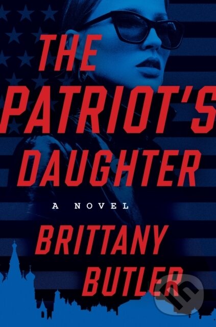 Levně The Patriot's Daughter (A Novel) - Brittany Butler - kniha z kategorie Thrillery