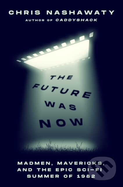 Levně Future Was Now The (Madmen, Mavericks, and the Epic Sci-Fi Summer of 1982)