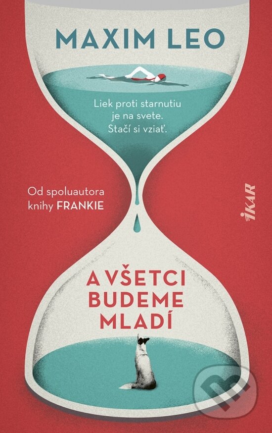 Levně A všetci budeme mladí (Liek proti starnutiu je na svete. Stačí si vziať.) - kniha z kategorie Beletria