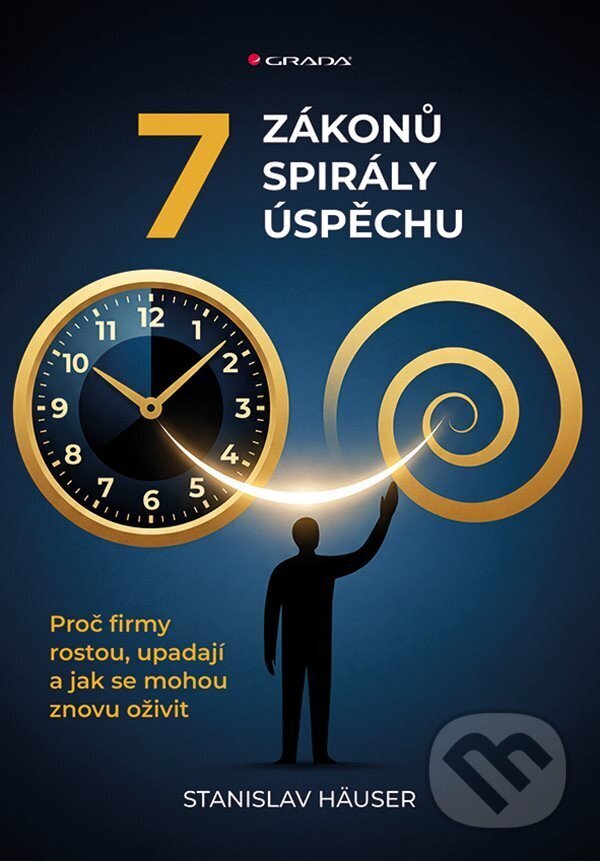 Kniha: 7 zákonů spirály úspěchu (Stanislav Häuser). Grada, 2026