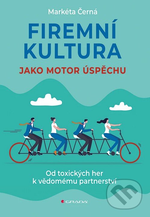 Kniha: Firemní kultura jako motor úspěchu (Gabriela Levá a Markéta Černá). Grada, 2026