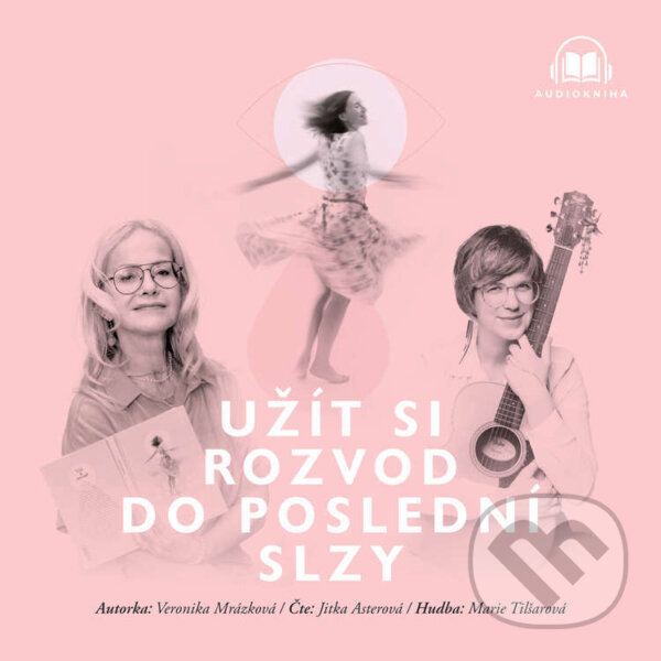 Audiokniha: Užít si rozvod do poslední slzy (Veronika Mrázková). Veronika Mrázková, 2026