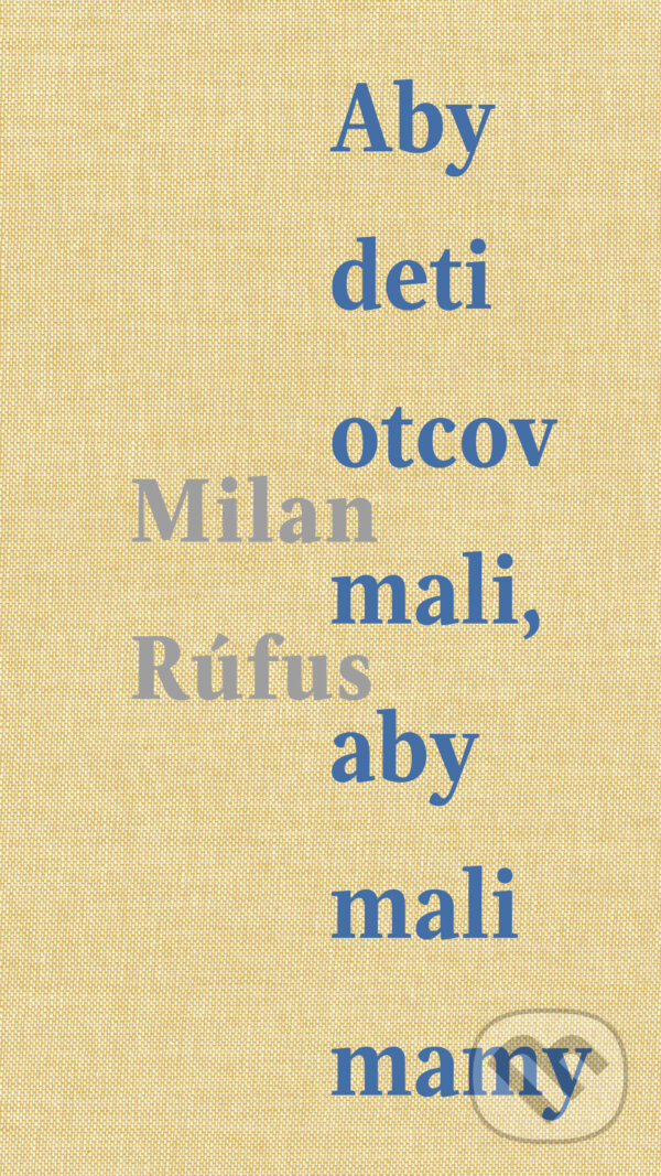 Levně Aby deti otcov mali, aby mali mamy - Milan Rúfus - kniha z kategorie Rozprávky