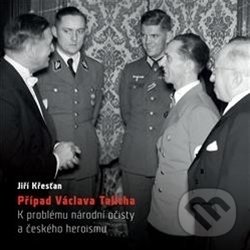 Levně Případ Václava Talicha (K problému národní očisty a českého heroismu) - kniha z kategorie Reportáže a publicistika