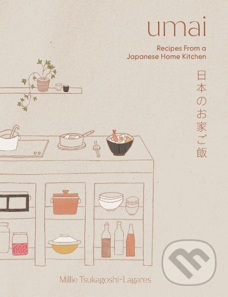 Levně Umai: Recipes From a Japanese Home Kitchen - Millie Tsukagoshi Lagares - kniha z kategorie Kuchárky
