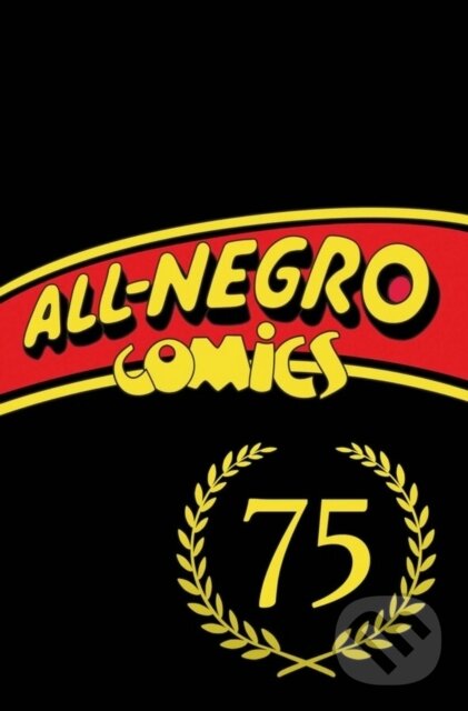 Levně All-Negro Comics: America's First Black Comic Book - kniha z kategorie Životopisy, reportáže a myšlienky