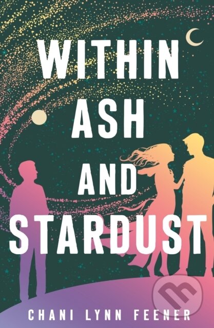 Levně Within Ash and Stardust - Chani Lynn Feener - kniha z kategorie Beletria