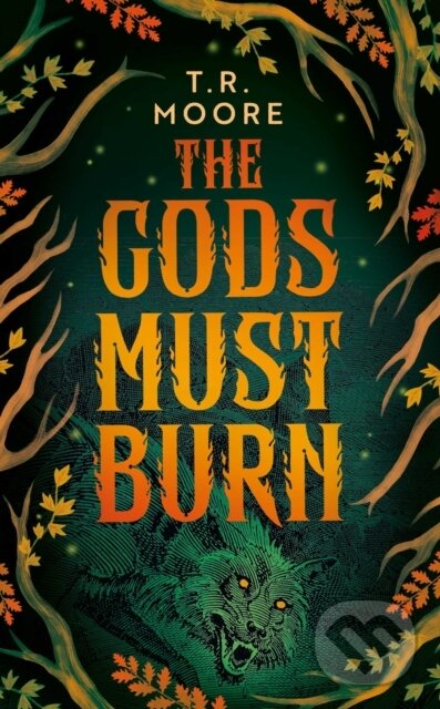 Levně The Gods Must Burn - T.R. Moore - kniha z kategorie Beletria