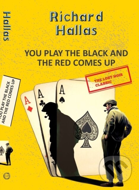 Kniha: You Play The Black and the Red Comes Up (Richard Hallas). , 2023