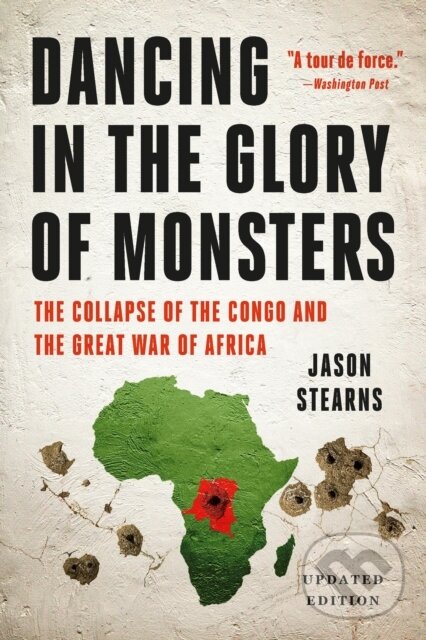 Levně Dancing in the Glory of Monsters - Jason Stearns - kniha z kategorie Politológia a politika