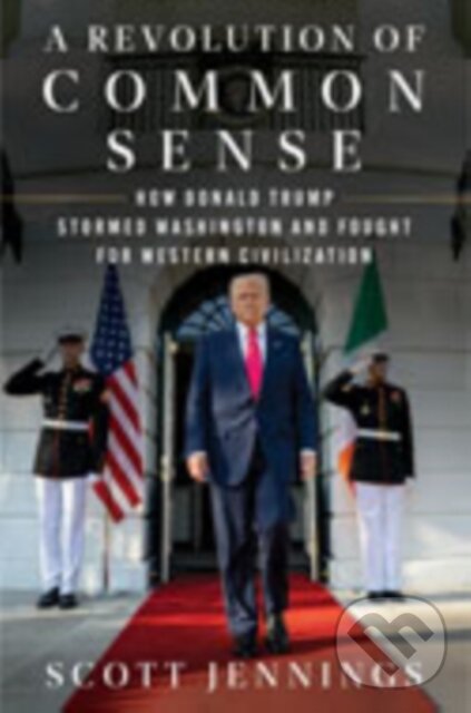 Levně A Revolution of Common Sense (How Donald Trump Stormed Washington and Fought for Western Civilization) - kniha z kategorie História